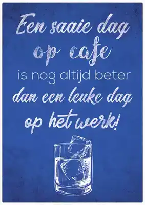 Spreukenbordje: Een Saaie Dag Op Cafe Is Nog Altijd Beter Dan Een Leuke Dag Op Het Werk! | Houten Te