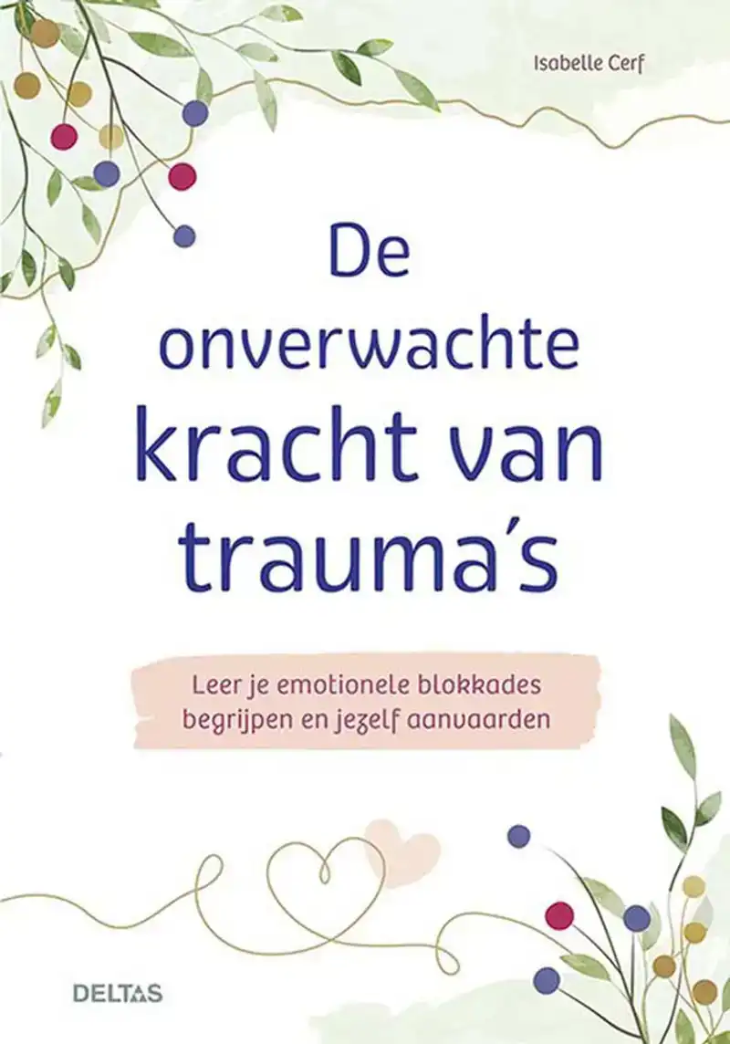 De onverwachte kracht van trauma's
