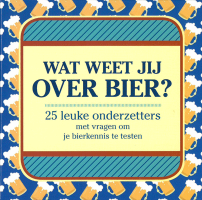 Wat weet jij over Bier?