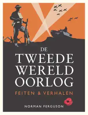 De Tweede wereldoorlog: Feiten & verhalen